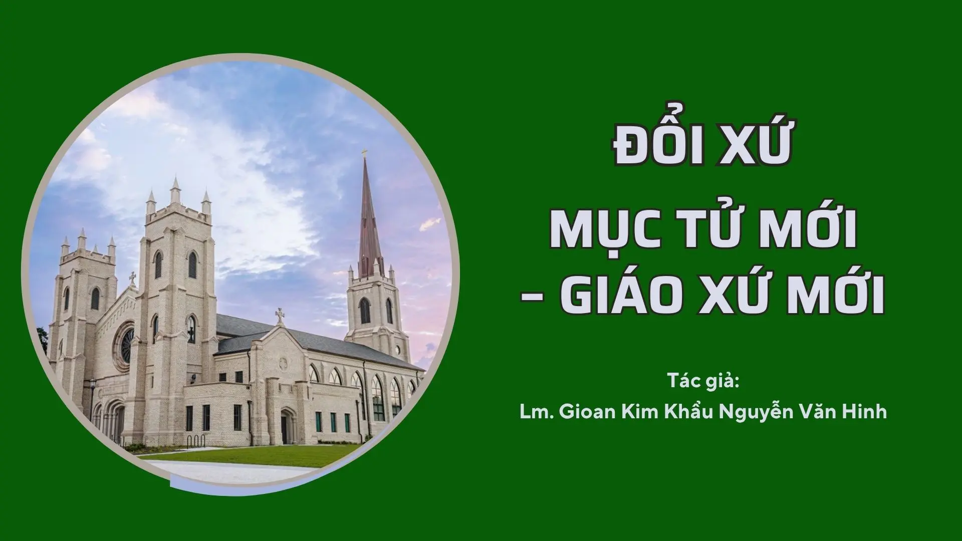 Đổi xứ: Mục tử mới – Giáo xứ mới